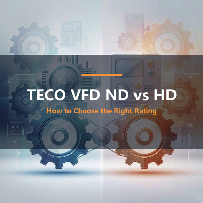 TECO VFD ND vs HD: What's the Difference & How to Choose